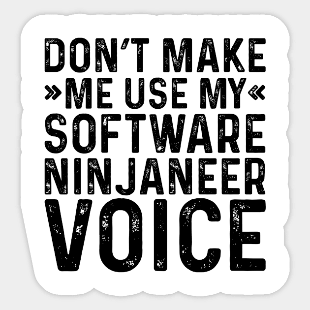 Don't Make Me Use My Software Ninjaneer Voice Sticker by Saimarts